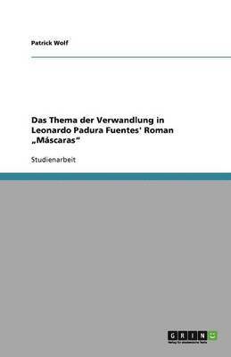 bokomslag Das Thema der Verwandlung in Leonardo Padura Fuentes' Roman 'Mascaras