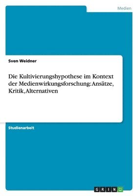bokomslag Die Kultivierungshypothese Im Kontext Der Medienwirkungsforschung
