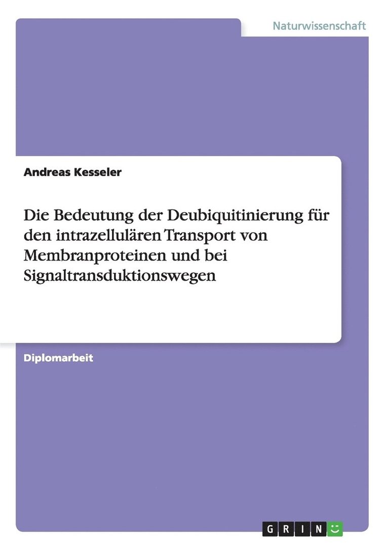 Die Bedeutung der Deubiquitinierung fr den intrazellulren Transport von Membranproteinen und bei Signaltransduktionswegen 1