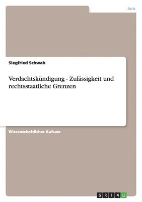 Siegfried Schwab - Verdachtskündigung - Zulässigkeit und rechtsstaatliche Grenzen, Häftad
