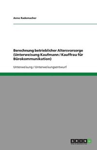 bokomslag Berechnung Betrieblicher Altersvorsorge (Unterweisung Kaufmann / Kauffrau Fur Burokommunikation)
