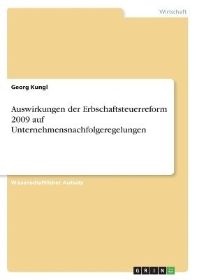 Auswirkungen der Erbschaftsteuerreform 2009 auf Unternehmensnachfolgeregelungen 1