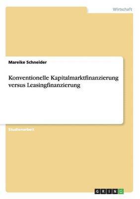 bokomslag Konventionelle Kapitalmarktfinanzierung Versus Leasingfinanzierung