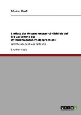 Einfluss der Unternehmerpersönlichkeit auf die Gestaltung des Unternehmensnachfolgeprozesses