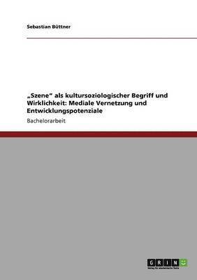 Sebastian Büttner - "Szene" als kultursoziologischer Begriff und Wirklichkeit, Häftad
