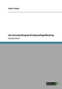 bokomslag Der Schutzauftrag bei Kindeswohlgefährdung