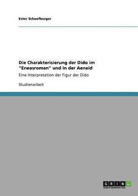 bokomslag Die Charakterisierung der Dido im "Eneasroman" und in der Aeneid