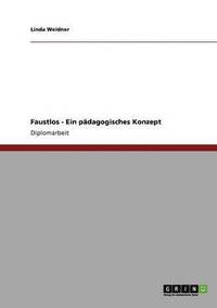 bokomslag Faustlos. Ein pädagogisches Konzept