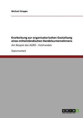 bokomslag Erarbeitung zur organisatorischen Gestaltung eines mittelständischen Handelsunternehmens