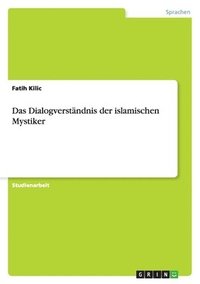 bokomslag Das Dialogverstndnis der islamischen Mystiker