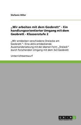 "Wir arbeiten mit dem Geobrett" - Ein handlungsorientierter Umgang mit dem Geobrett - Klassenstufe 2