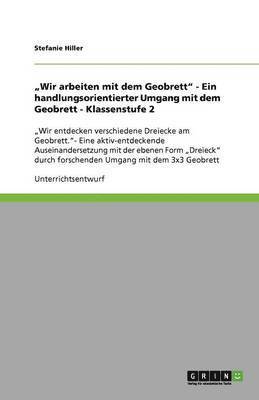 'Wir arbeiten mit dem Geobrett' - Ein handlungsorientierter Umgang mit dem Geobrett - Klassenstufe 2 1