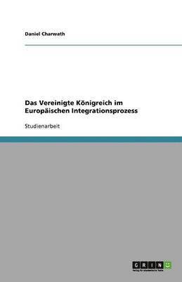 bokomslag Das Vereinigte Koenigreich im Europaischen Integrationsprozess