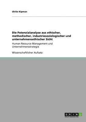 Potenzialanalyse aus ethischer, methodischer, industriesoziologischer und unternehmensethischer Sicht