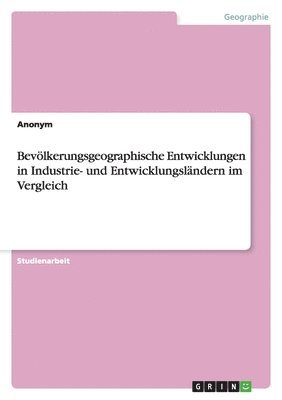 bokomslag Bevölkerungsgeographische Entwicklungen in Industrie- und Entwicklungsländern im Vergleich