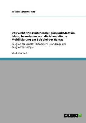 bokomslag Verhältnis zwischen Religion und Staat im Islam, Terrorismus und die islamistische Mobilisierung am Beispiel der Hamas
