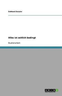 Alles Ist Zeitlich Bedingt 1