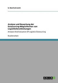 bokomslag Analyse und Bewertung der Outsourcing-Mglichkeiten von Logistikdienstleistungen