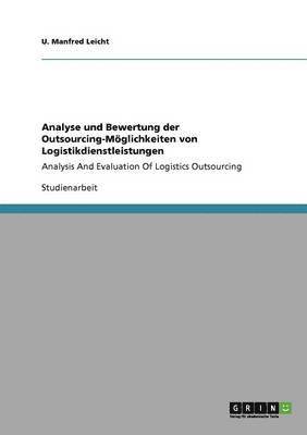 Analyse und Bewertung der Outsourcing-Mglichkeiten von Logistikdienstleistungen 1