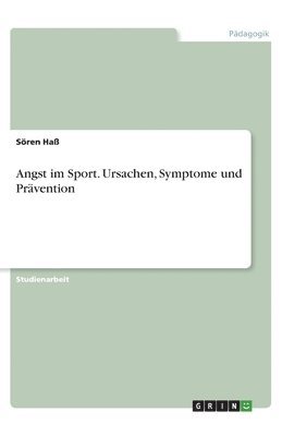 Sören Haß - Angst im Sport. Ursachen, Symptome und Prävention, Häftad. Tillgänglighet: Lägg i varukorg