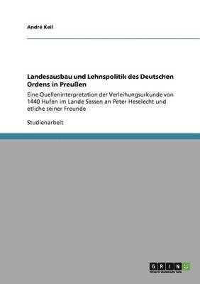 Landesausbau und Lehnspolitik des Deutschen Ordens in Preuen 1