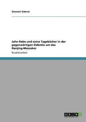 bokomslag John Rabe und seine Tagebücher in der gegenwärtigen Debatte um das Nanjing-Massaker