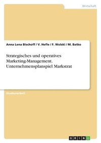 bokomslag Strategisches und operatives Marketing-Management. Unternehmensplanspiel Markstrat