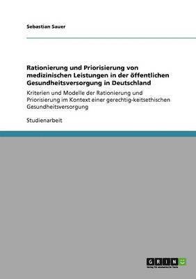 Sebastian Sauer - Rationierung und Priorisierung von medizinischen Leistungen in der öffentlichen Gesundheitsversorgung in Deutschland, Häftad