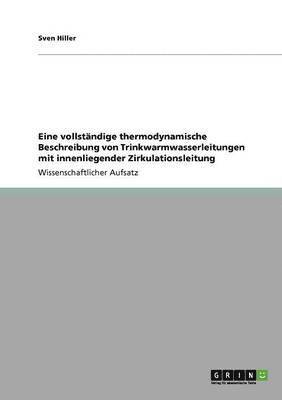 Sven Hiller - Eine vollständige thermodynamische Beschreibung von Trinkwarmwasserleitungen mit innenliegender Zirkulationsleitung, Häftad