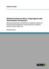 bokomslag Wilhelm Friedemann Bach - Originalgenie oder berschtzter Komponist?