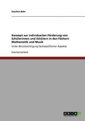 Joachim Bahr - Konzept zur individuellen Förderung von Schülerinnen und Schülern in den Fächern Mathematik und Musik, Häftad