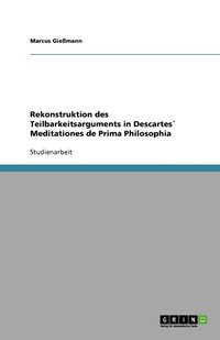 bokomslag Rekonstruktion des Teilbarkeitsarguments in Descartes Meditationes de Prima Philosophia