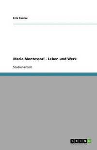 bokomslag Maria Montessori - Leben Und Werk