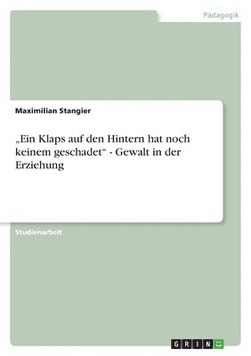 Maximilian Stangier - "Ein Klaps auf den Hintern hat noch keinem geschadet" - Gewalt in der Erziehung, Häftad