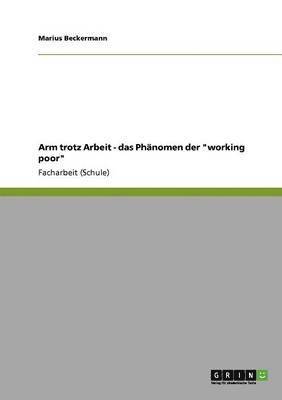Marius Beckermann - Arm trotz Arbeit - das Phänomen der "working poor", Häftad