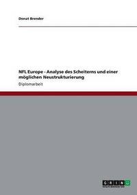 bokomslag NFL Europe - Analyse des Scheiterns und einer moeglichen Neustrukturierung