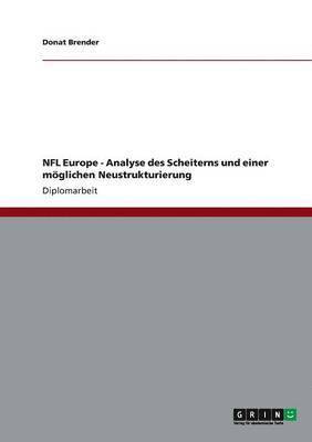 bokomslag NFL Europe - Analyse des Scheiterns und einer mglichen Neustrukturierung