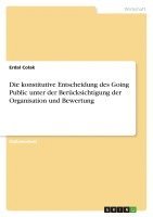 bokomslag Konstitutive Entscheidung Des Going Public Unter Der Uber Cksichtigung Der Organisation Und Bewertung