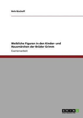 bokomslag Weibliche Figuren in den Kinder- und Hausmrchen der Brder Grimm