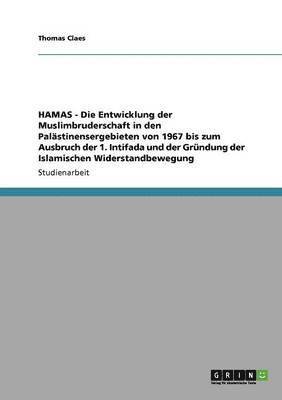 bokomslag HAMAS - Die Entwicklung der Muslimbruderschaft in den Palstinensergebieten von 1967 bis zum Ausbruch der 1. Intifada und der Grndung der Islamischen Widerstandbewegung