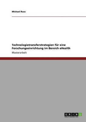 bokomslag Technologietransferstrategien fr eine Forschungseinrichtung im Bereich eHealth