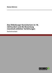 bokomslag Das Oldenburger Konsistorium Im 18. Jahrhundert Und Die Bewertung Moralisch-Sittlicher Verfehlungen