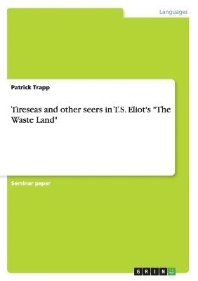 bokomslag Tireseas and other seers in T.S. Eliot's &quot;The Waste Land&quot;