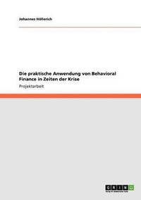 bokomslag Die praktische Anwendung von Behavioral Finance in Zeiten der Krise