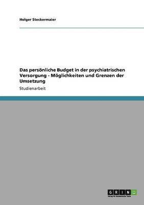 Das persnliche Budget in der psychiatrischen Versorgung - Mglichkeiten und Grenzen der Umsetzung 1