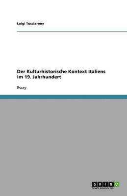 Der Kulturhistorische Kontext Italiens Im 19. Jahrhundert 1