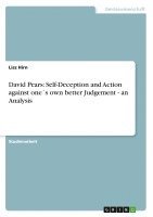 David Pears: Self-Deception and Action Against One 's Own Better Judgement - An Analysis 1