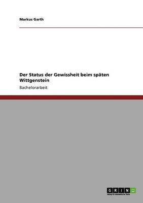 Markus Garth - Status der Gewissheit beim späten Wittgenstein, Häftad