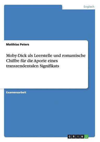 bokomslag Moby-Dick ALS Leerstelle Und Romantische Chiffre Fur Die Aporie Eines Transzendentalen Signifikats