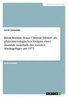 bokomslag Klaus Kinskis 'Jesus Christus Erloser' ALS Phanomenologisches Ereignis Eines Skandals Innerhalb Des Sozialen Machtgefuges Um 1971